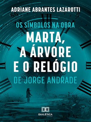 cover image of Os Símbolos na Obra Marta, a Árvore e o Relógio de Jorge Andrade